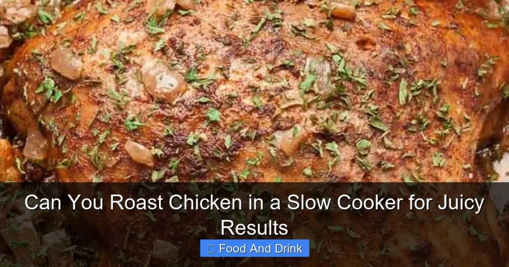 Can You Roast Chicken in a Slow Cooker for Juicy Results