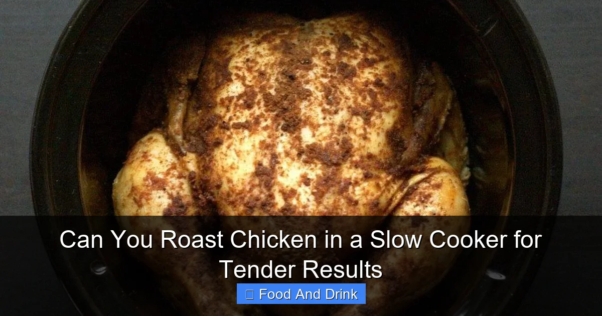 Can You Roast Chicken in a Slow Cooker for Tender Results