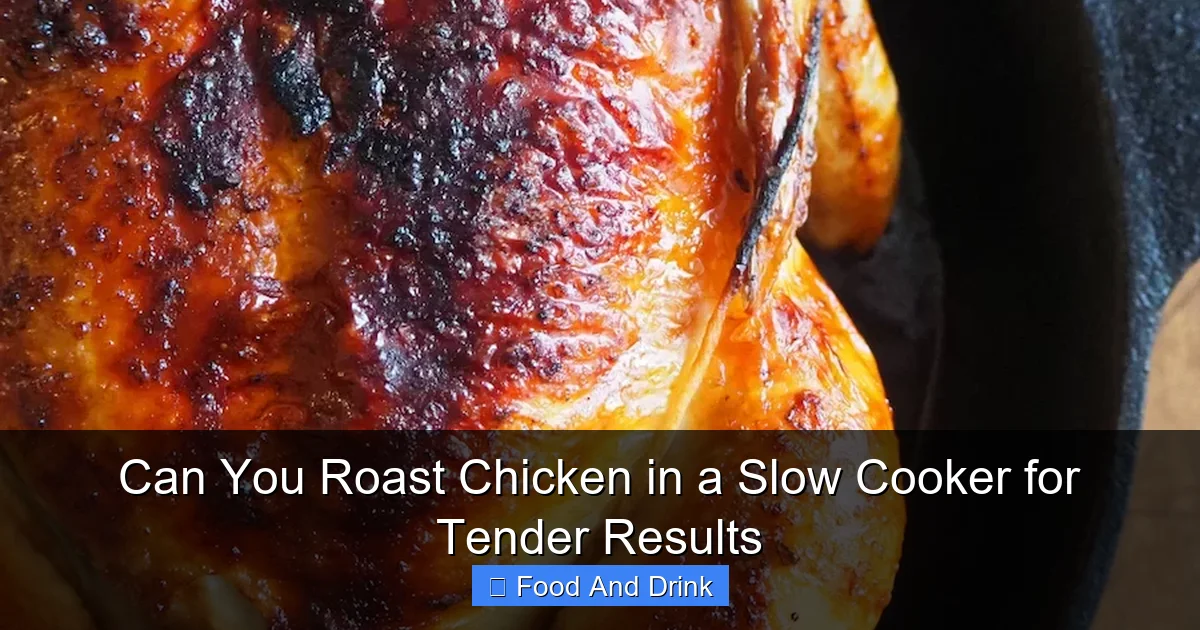 Can You Roast Chicken in a Slow Cooker for Tender Results