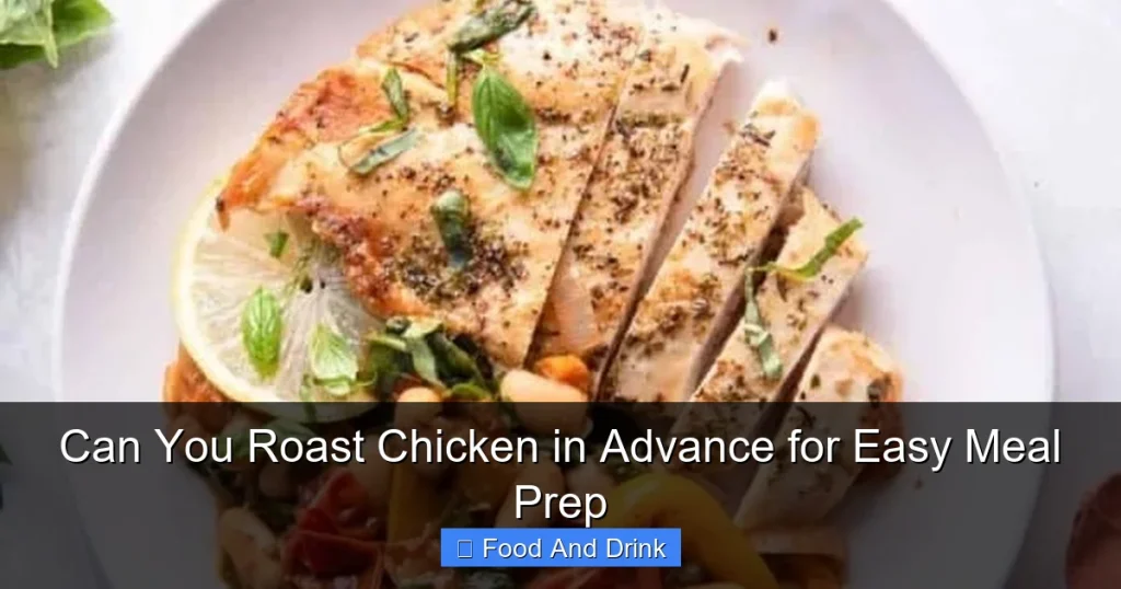 Can You Roast Chicken in Advance for Easy Meal Prep