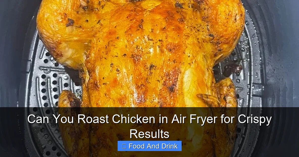 Can You Roast Chicken in Air Fryer for Crispy Results