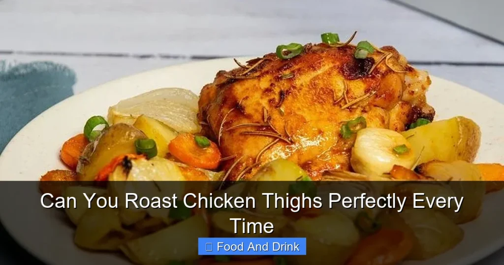 Can You Roast Chicken Thighs Perfectly Every Time