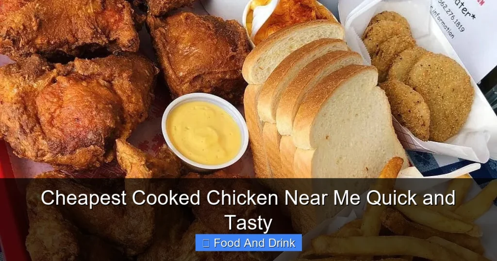 Cheapest Cooked Chicken Near Me Quick and Tasty