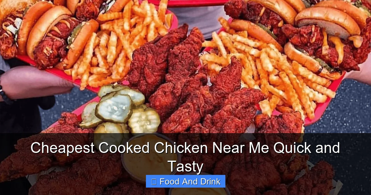 Cheapest Cooked Chicken Near Me Quick and Tasty
