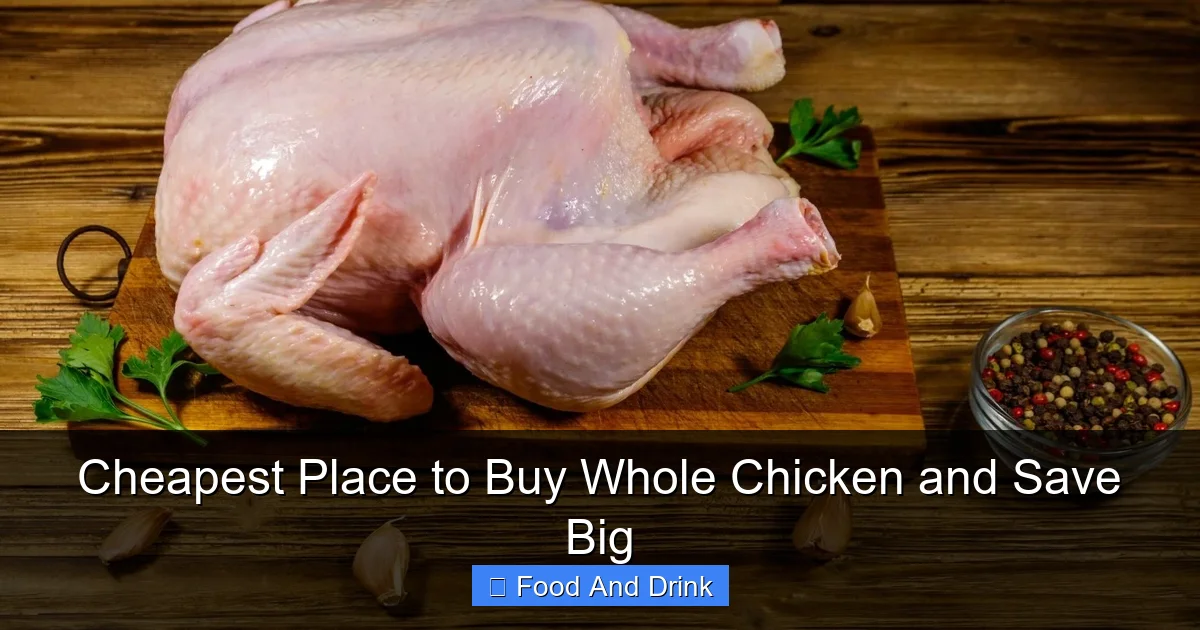 Cheapest Place to Buy Whole Chicken and Save Big