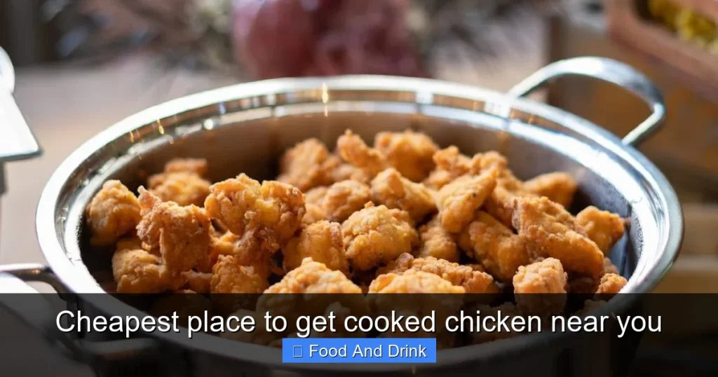 Cheapest place to get cooked chicken near you