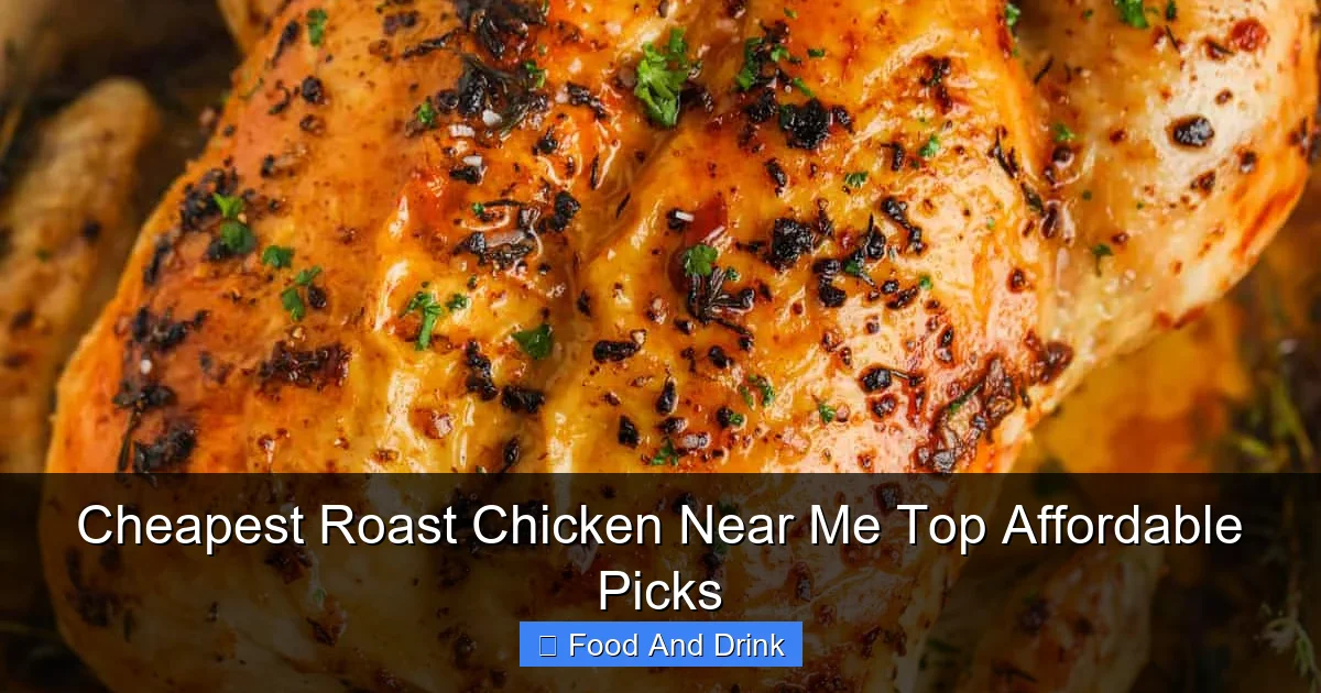 Cheapest Roast Chicken Near Me Top Affordable Picks