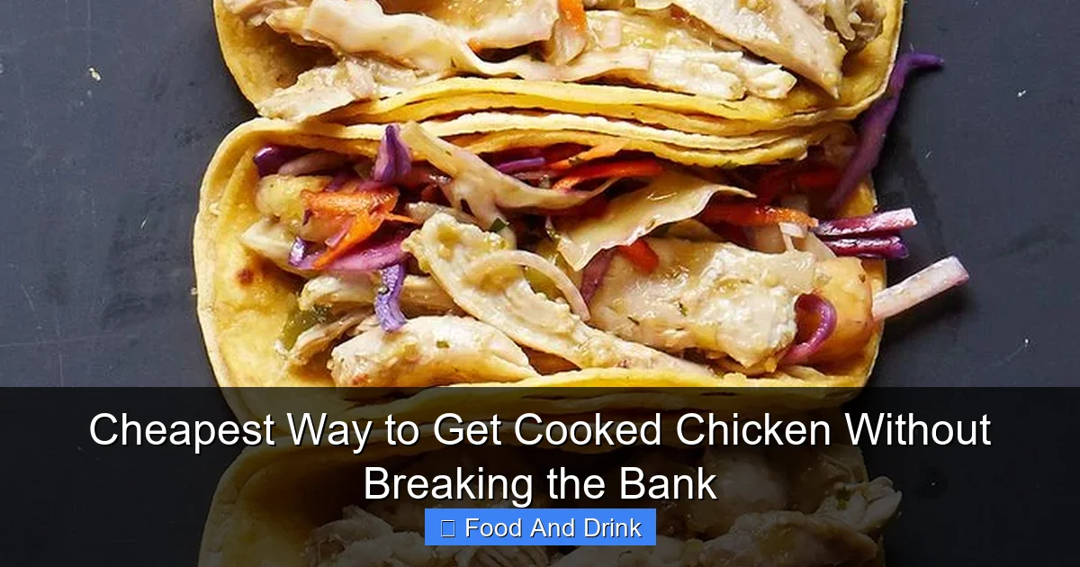 Cheapest Way to Get Cooked Chicken Without Breaking the Bank