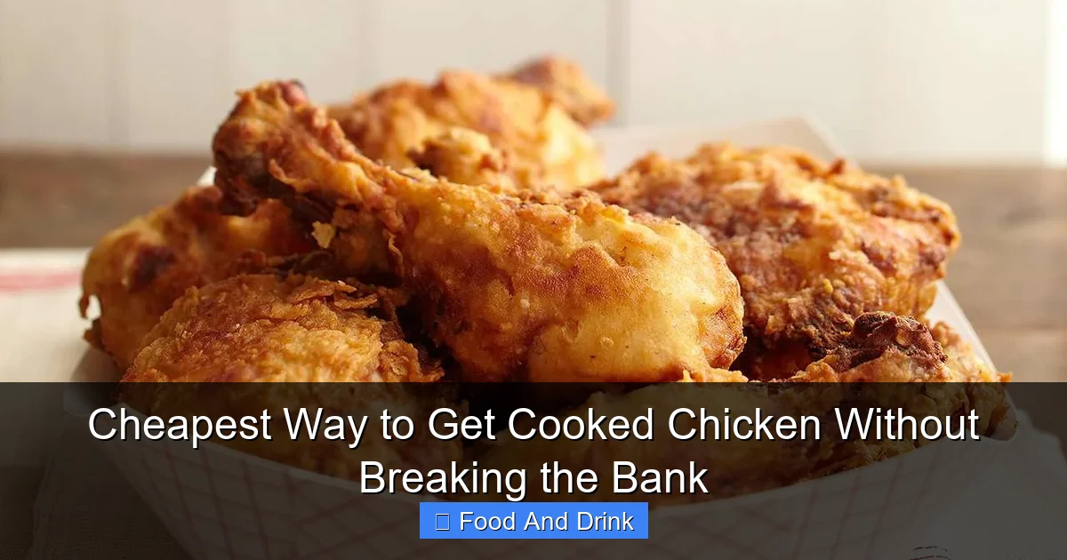 Cheapest Way to Get Cooked Chicken Without Breaking the Bank
