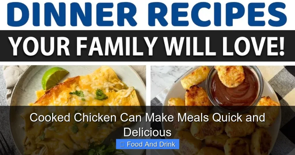 Cooked Chicken Can Make Meals Quick and Delicious