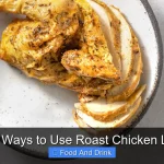 Creative Ways to Use Roast Chicken Leftovers