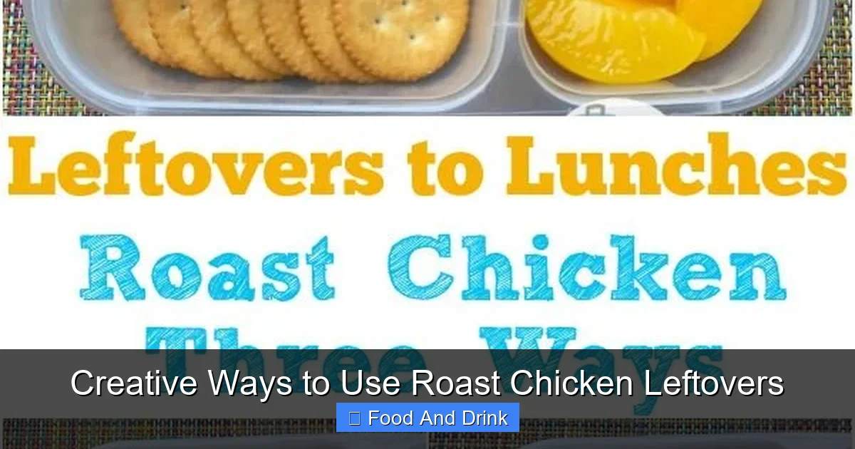 Creative Ways to Use Roast Chicken Leftovers