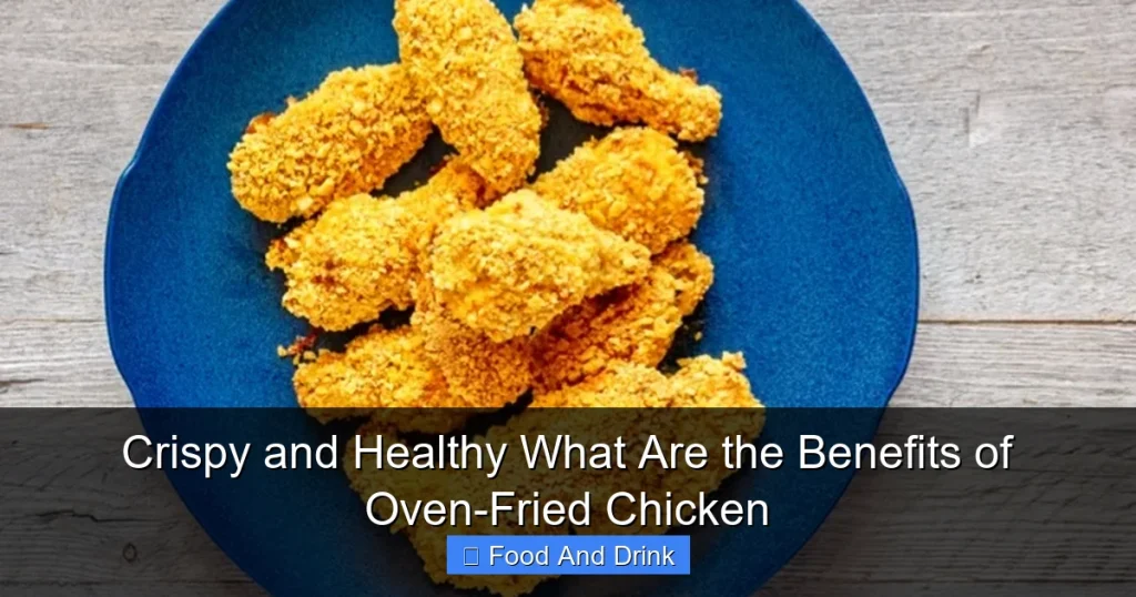 Crispy and Healthy What Are the Benefits of Oven-Fried Chicken