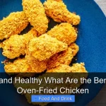 Crispy and Healthy What Are the Benefits of Oven-Fried Chicken