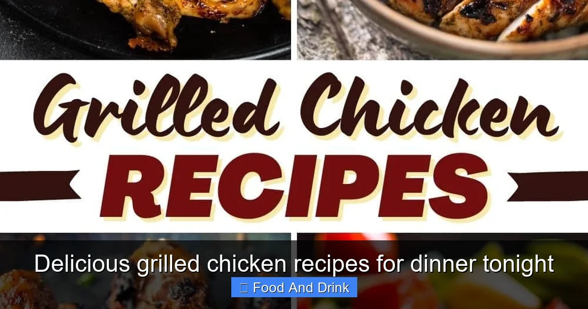 Delicious grilled chicken recipes for dinner tonight