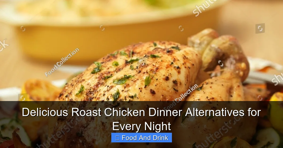 Delicious Roast Chicken Dinner Alternatives for Every Night
