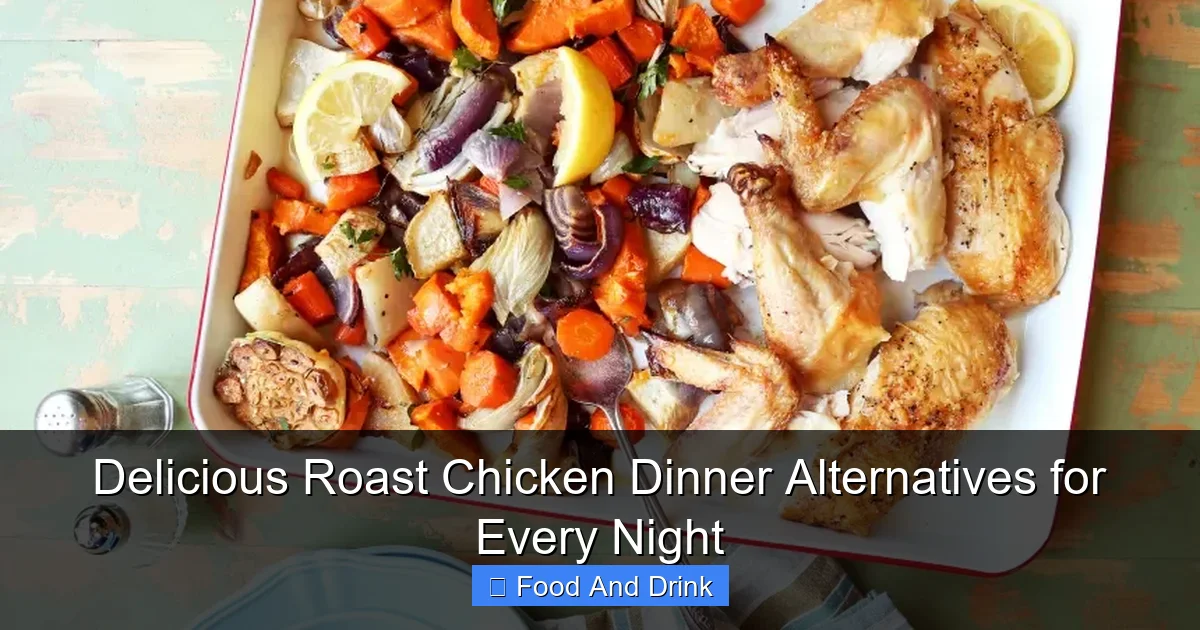 Delicious Roast Chicken Dinner Alternatives for Every Night