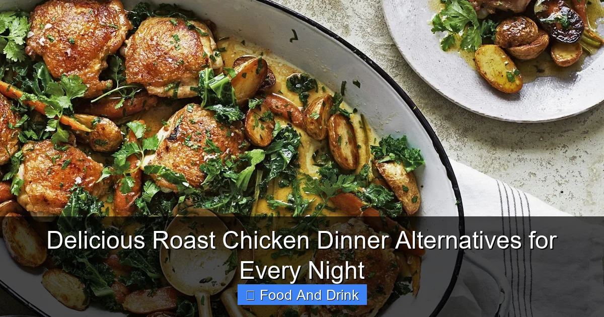 Delicious Roast Chicken Dinner Alternatives for Every Night