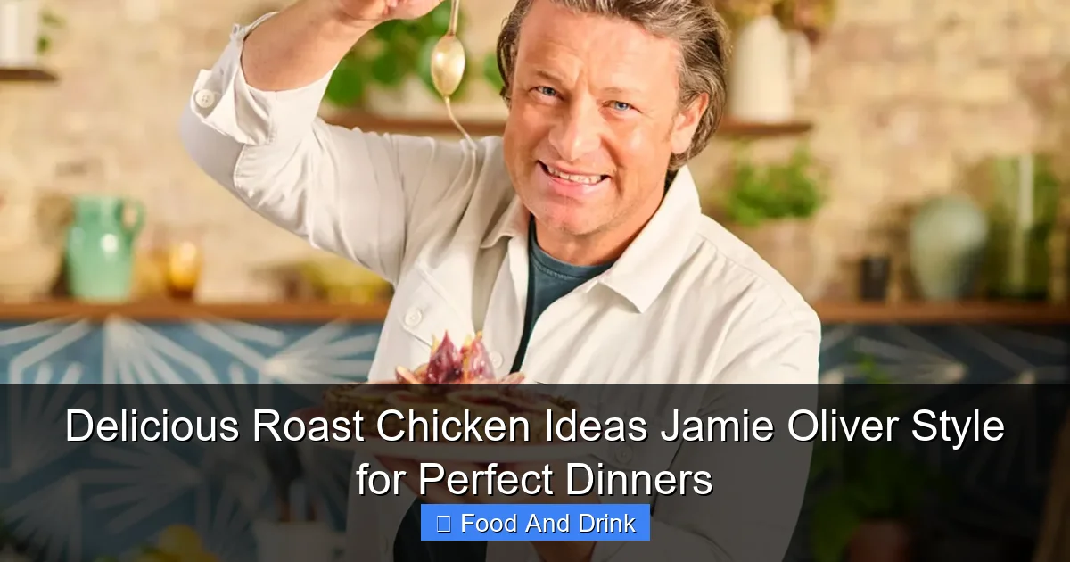Delicious Roast Chicken Ideas Jamie Oliver Style for Perfect Dinners