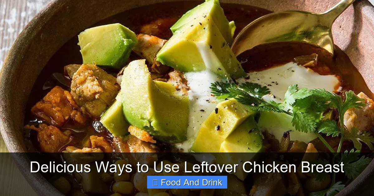Delicious Ways to Use Leftover Chicken Breast