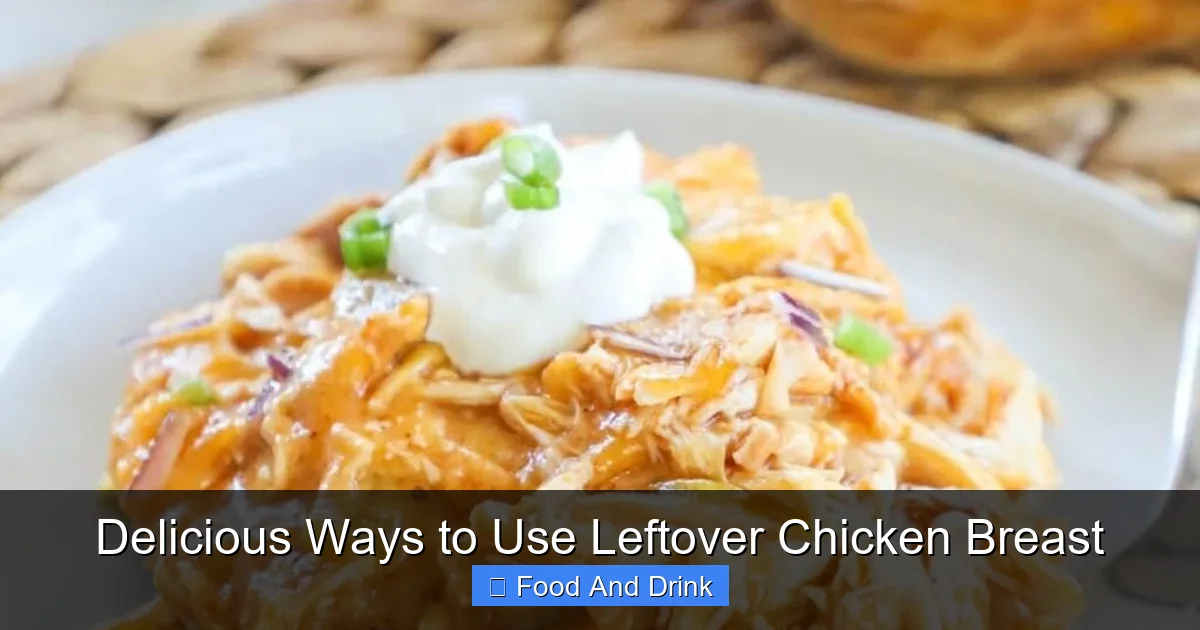 Delicious Ways to Use Leftover Chicken Breast