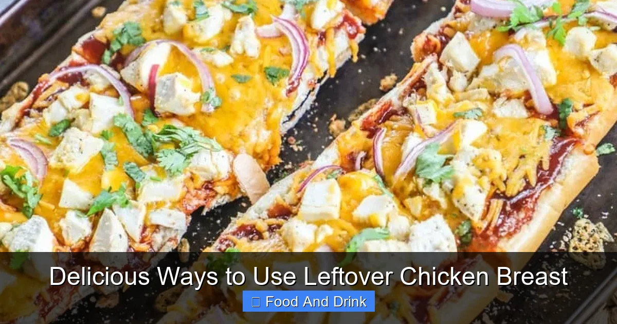 Delicious Ways to Use Leftover Chicken Breast