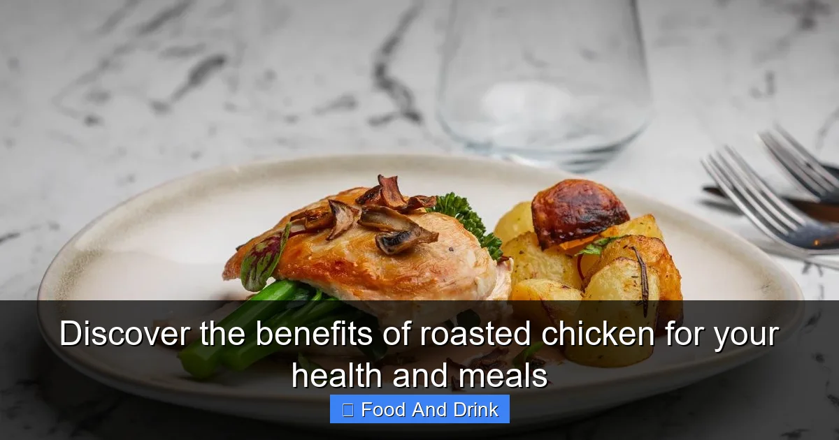 Discover the benefits of roasted chicken for your health and meals