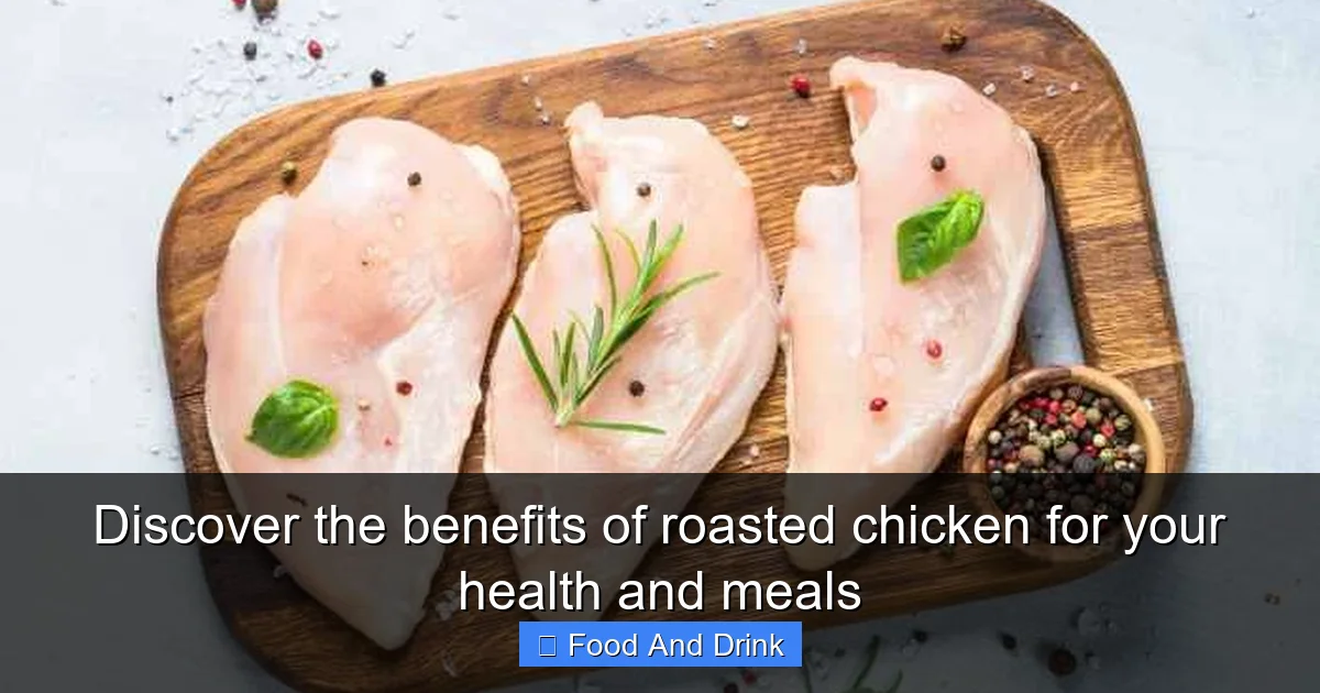 Discover the benefits of roasted chicken for your health and meals