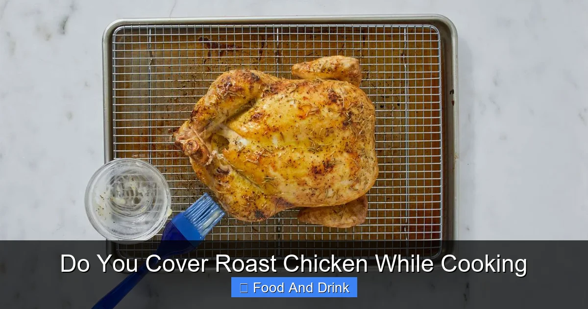 Do You Cover Roast Chicken While Cooking