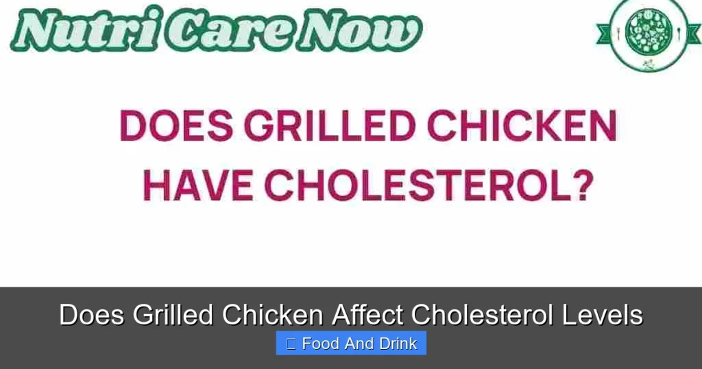 Does Grilled Chicken Affect Cholesterol Levels