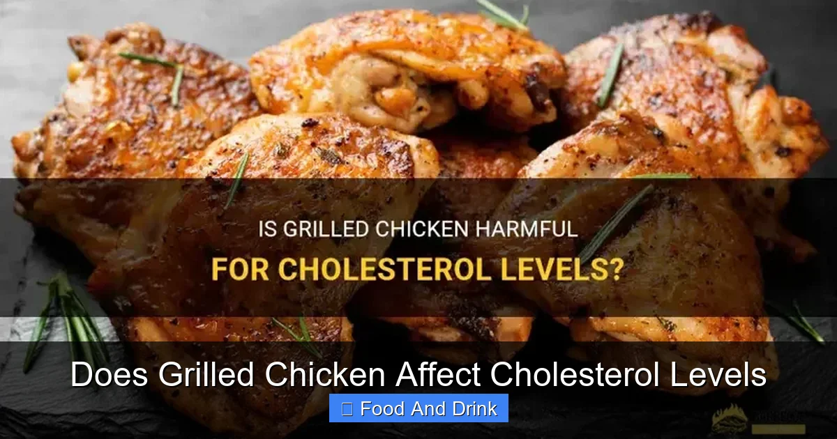 Does Grilled Chicken Affect Cholesterol Levels