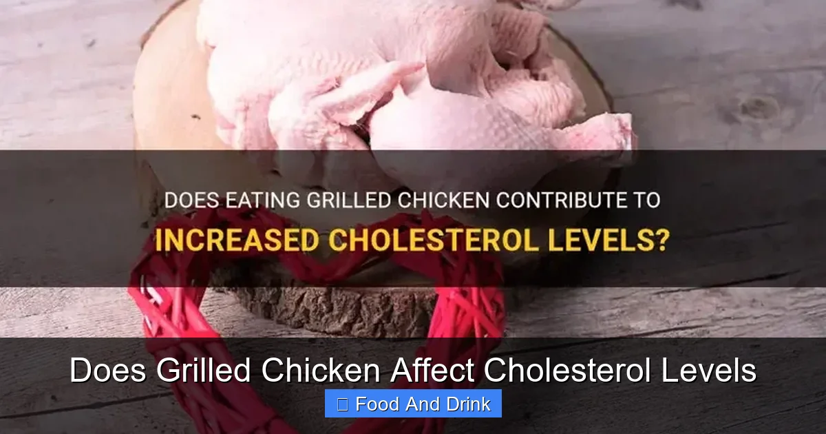 Does Grilled Chicken Affect Cholesterol Levels
