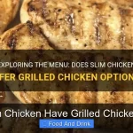 Does Slim Chicken Have Grilled Chicken Options