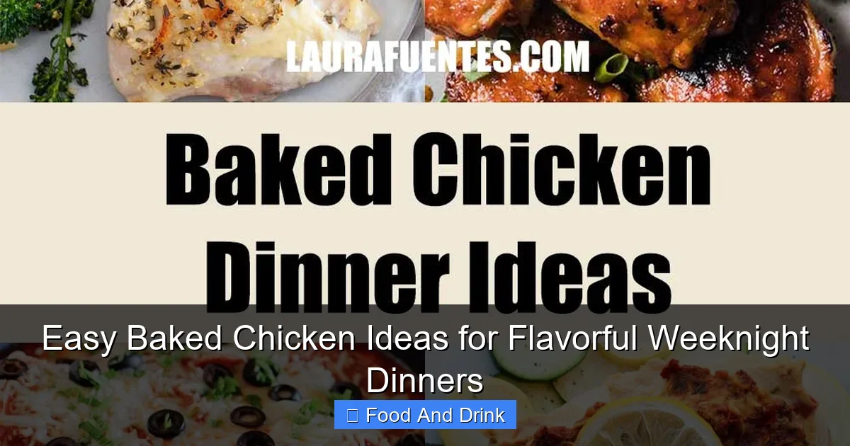 Easy Baked Chicken Ideas for Flavorful Weeknight Dinners
