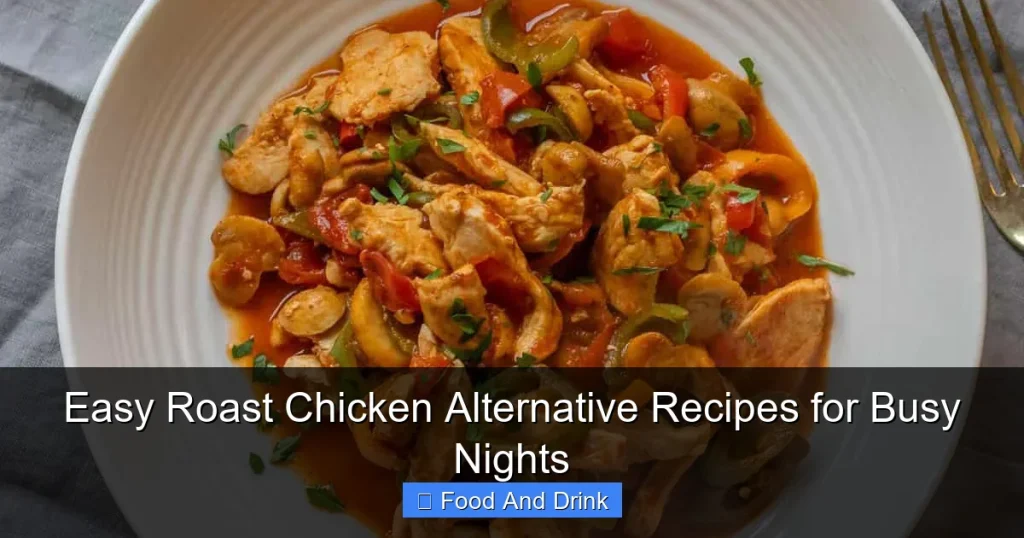 Easy Roast Chicken Alternative Recipes for Busy Nights