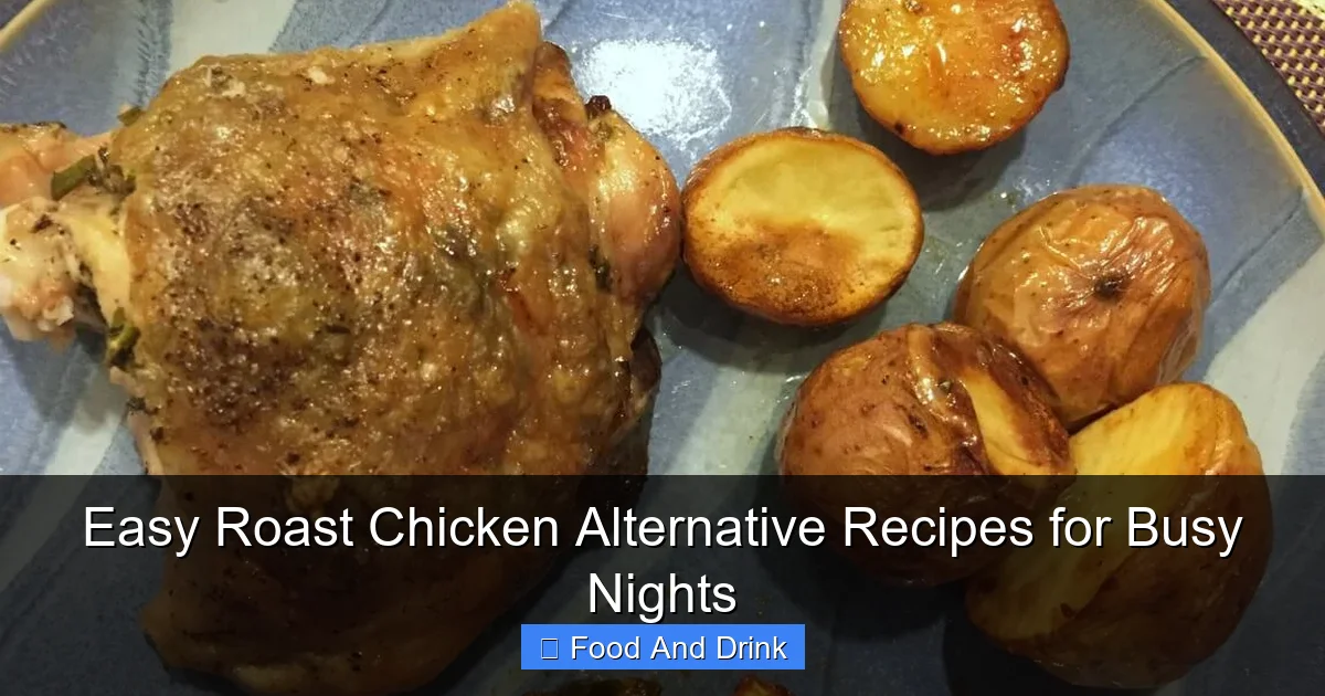 Easy Roast Chicken Alternative Recipes for Busy Nights