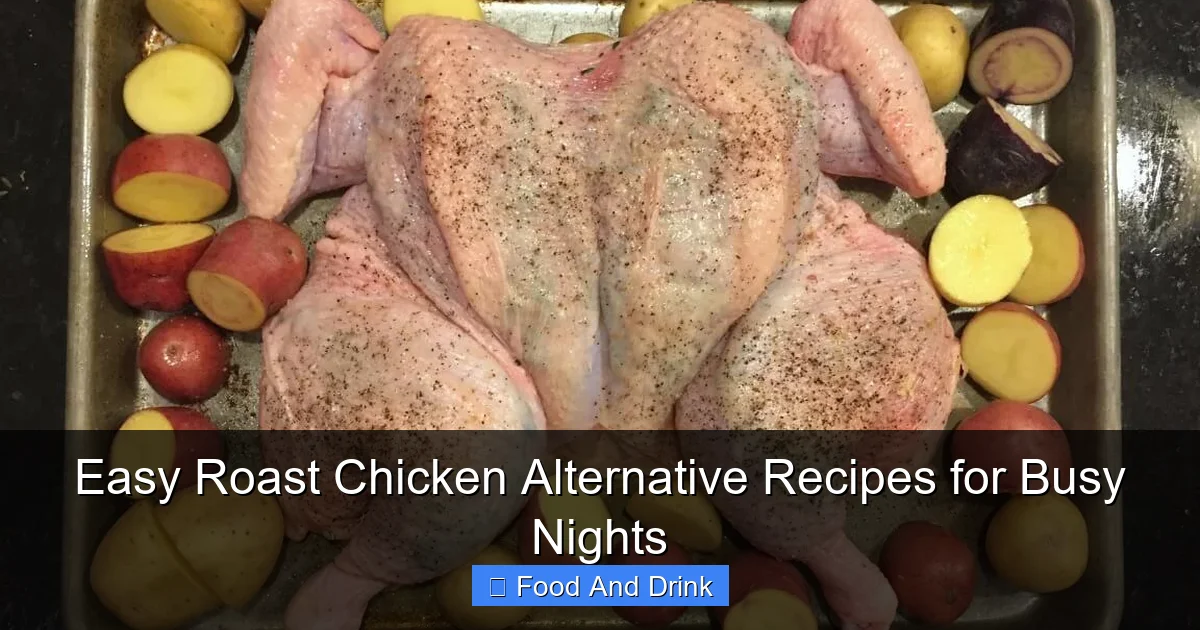 Easy Roast Chicken Alternative Recipes for Busy Nights