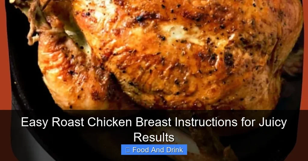 Easy Roast Chicken Breast Instructions for Juicy Results