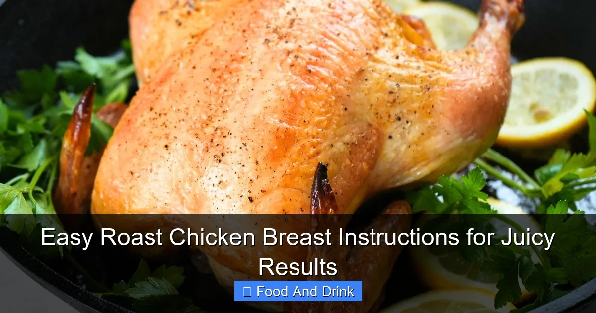 Easy Roast Chicken Breast Instructions for Juicy Results