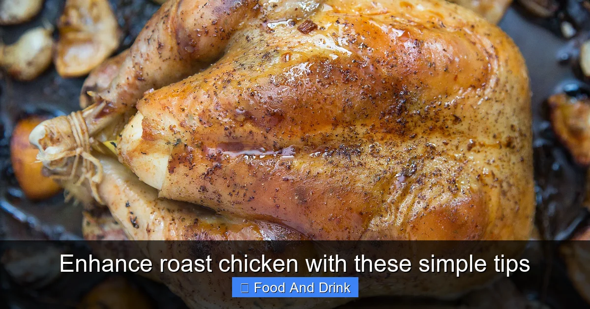 Enhance roast chicken with these simple tips