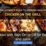 Grill Chicken with Skin On or Off for Best Flavor and Juice