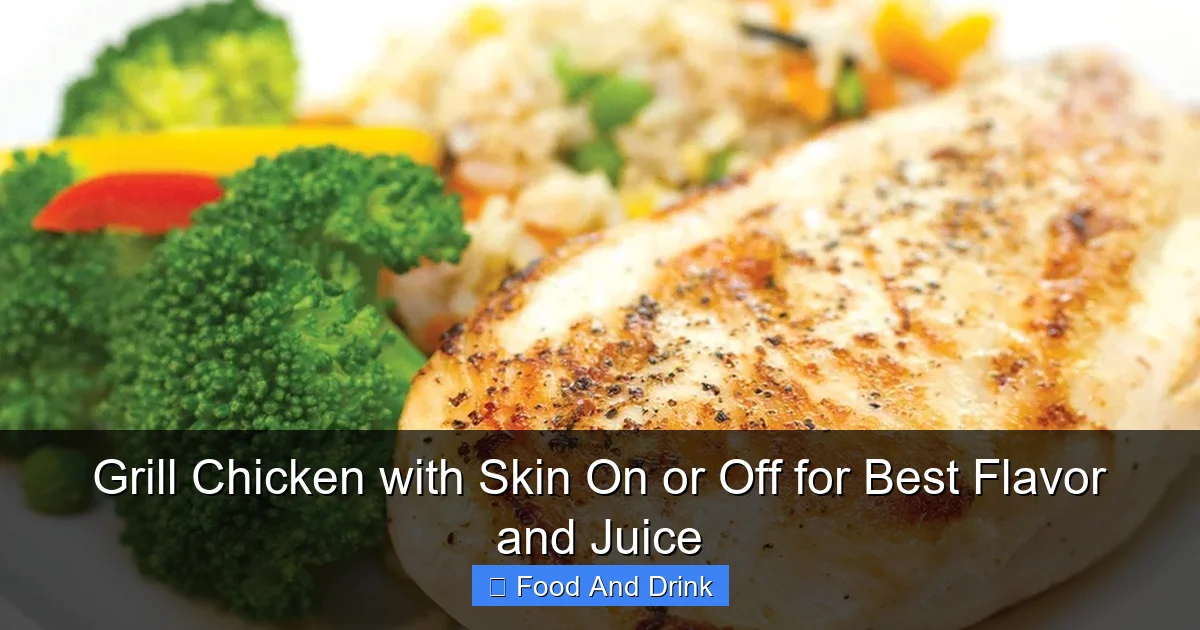 Grill Chicken with Skin On or Off for Best Flavor and Juice