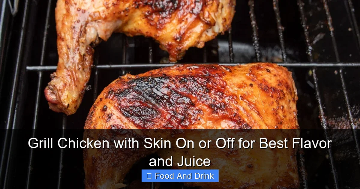 Grill Chicken with Skin On or Off for Best Flavor and Juice