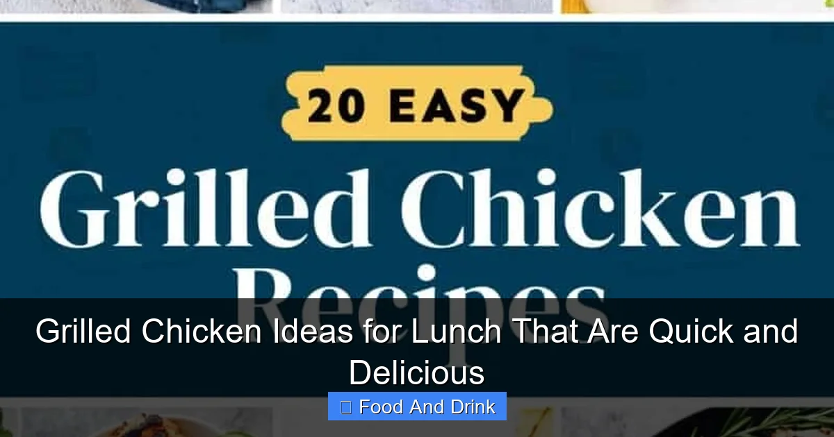 Grilled Chicken Ideas for Lunch That Are Quick and Delicious