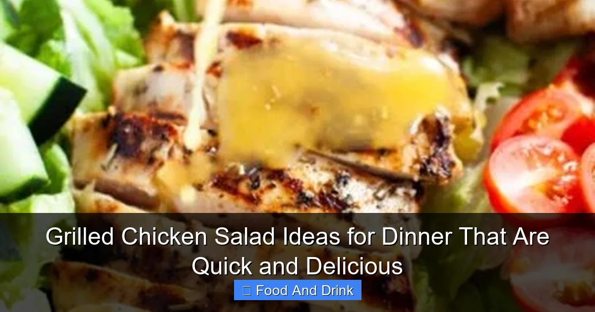 Grilled Chicken Salad Ideas for Dinner That Are Quick and Delicious