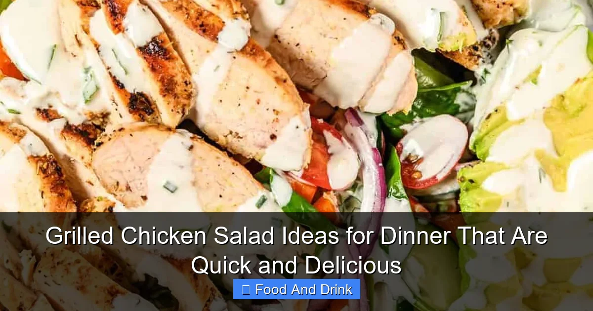 Grilled Chicken Salad Ideas for Dinner That Are Quick and Delicious