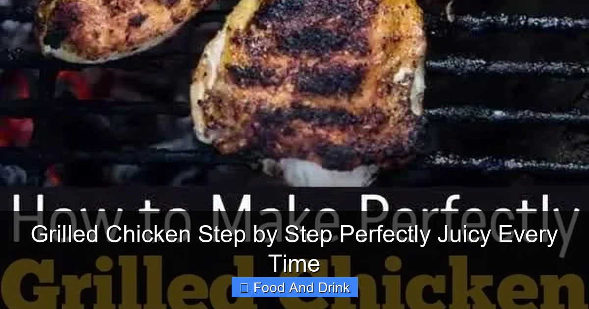 Grilled Chicken Step by Step Perfectly Juicy Every Time