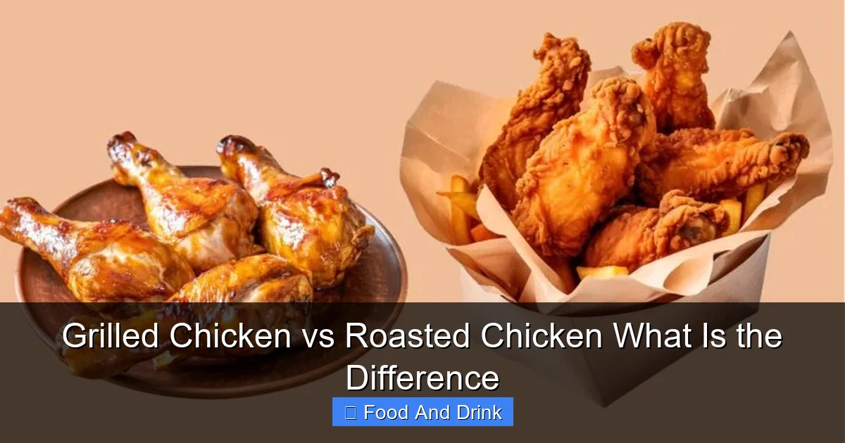Grilled Chicken vs Roasted Chicken What Is the Difference
