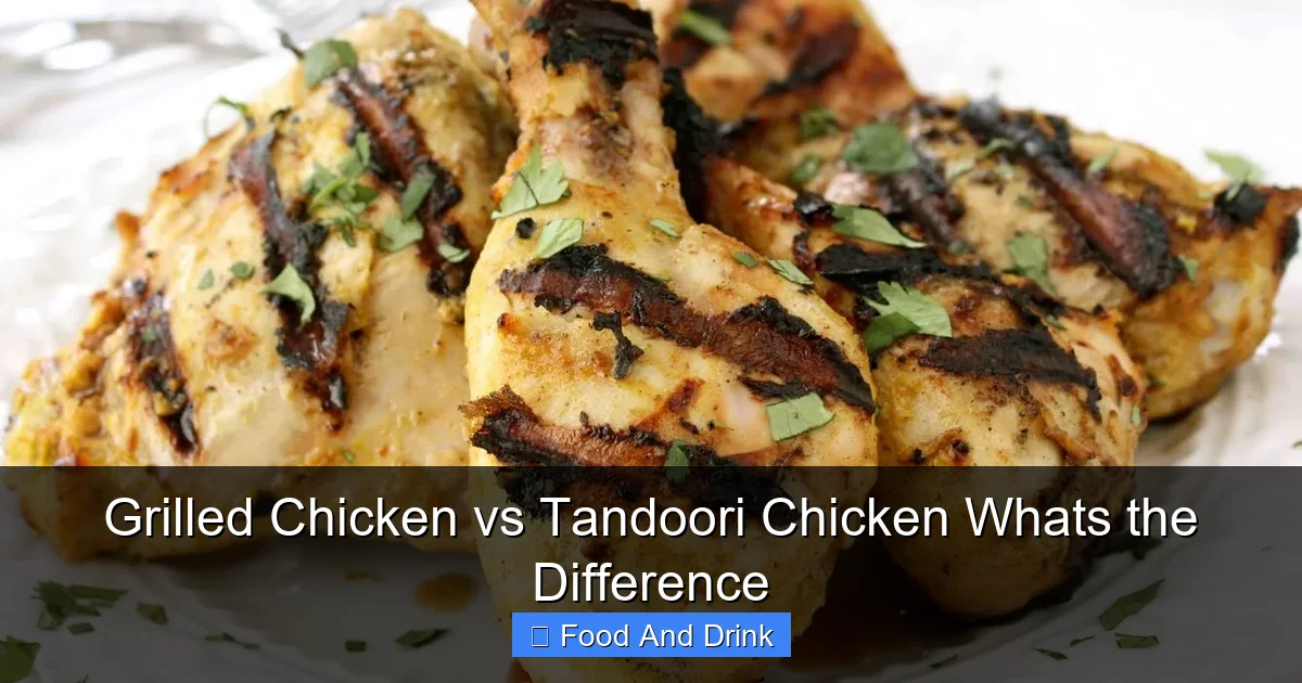 Grilled Chicken vs Tandoori Chicken Whats the Difference
