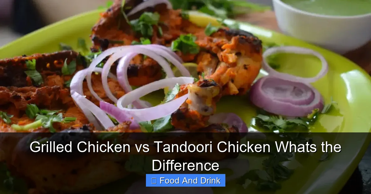 Grilled Chicken vs Tandoori Chicken Whats the Difference